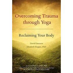Overcoming Trauma Through Yoga: Reclaiming Your Body (Häftad, 2011)