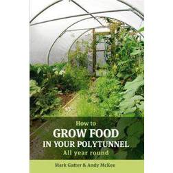 How to Grow Food in Your Polytunnel (Paperback, 2010)