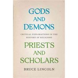 Gods and demons, priests and scholars - critical explorations in the histor (Häftad, 2012)