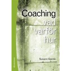 Coaching : vad, varför, hur (Häftad, 2012)