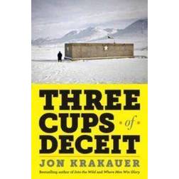 Three Cups of Deceit: How Greg Mortenson, Humanitarian Hero, Lost His Way (Paperback, 2011)