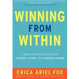 Winning from within: A Breakthough Method for Leading, Living, and Lasting Change (Hardcover, 2013)