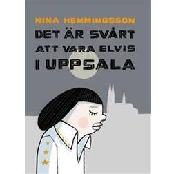 Det är svårt att vara Elvis i Uppsala (Inbunden)