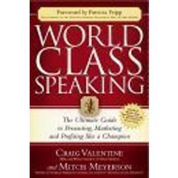 World Class Speaking: The Ultimate Guide to Presenting, Marketing and Profiting Like a Champion (Häftad, 2009)