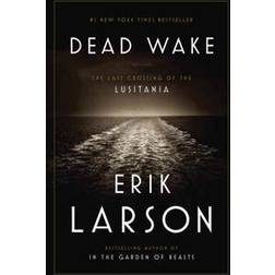 Dead Wake: The Last Crossing of the Lusitania (Hardcover, 2015)