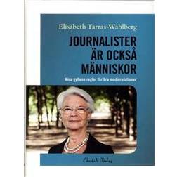Journalister är också människor: mina gyllene regler för bra medierelationer (Inbunden)