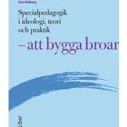 Specialpedagogik i ideologi, teori och praktik - att bygga broar (Häftad, 2015)