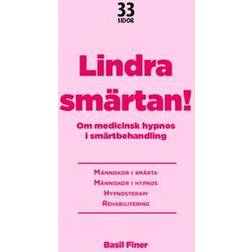 Lindra smärtan: om medicinsk hypnos i smärtbehandling (Häftad)