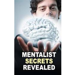 Mentalist Secrets Revealed: The Book Mentalists Don't Want You to See! (Häftad, 2014)