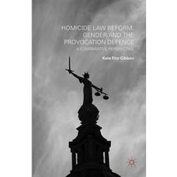 Homicide Law Reform, Gender and the Provocation Defence (E-Book, 2015)