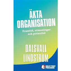 Äkta organisation: framtid, utmaningar och potential (Inbunden)