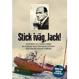 Stick, iväg Jack!: historien om Radio Nord en älskad och oönskad station och om ett annat Sverige (Inbunden, 2009)