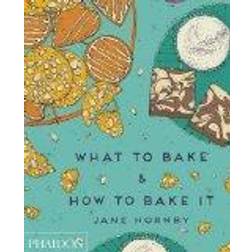 What to Bake & How to Bake It