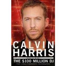 Calvin Harris: The $100 Million DJ