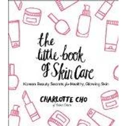 The Little Book of Skin Care: Korean Beauty Secrets for Healthy, Glowing Skin