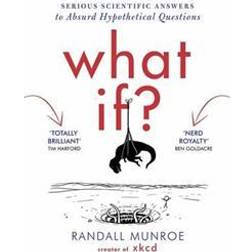 What If?: Serious Scientific Answers to Absurd Hypothetical Questions (Hæftet, 2015)