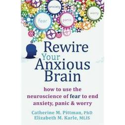 Rewire Your Anxious Brain (Häftad, 2015)