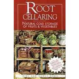 Root Cellaring: Natural Cold Storage of Fruits and Vegetables (Paperback, 1991)