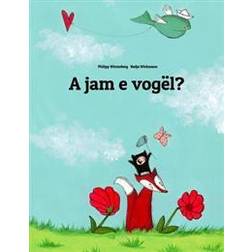 A Jam E Vogel?: Nje Tregim Me Vizatime Nga Philipp Winterberg Dhe Nadia Wichmann (Häftad)