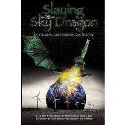 Slaying the Sky Dragon - Death of the Greenhouse Gas Theory (Paperback, 2011)