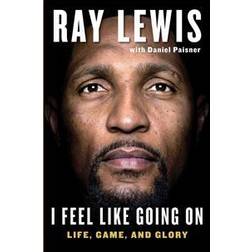 I Feel Like Going on: Life, Game, and Glory (Hardcover, 2015)