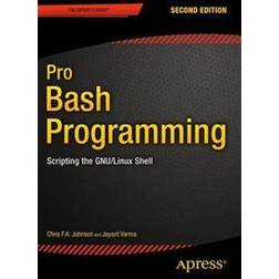 Pro Bash Programming, Second Edition: Scripting the Gnu/Linux Shell (Häftad, 2015)