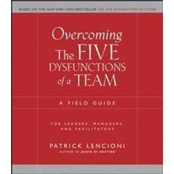 Overcoming the Five Dysfunctions of a Team: A Field Guide for Leaders, Managers, and Facilitators (Häftad, 2005)