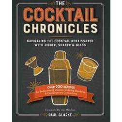 The Cocktail Chronicles: Navigating the Cocktail Renaissance with Jigger, Shaker & Glass (Hæftet, 2015)