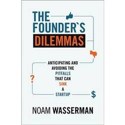 The Founder's Dilemmas: Anticipating and Avoiding the Pitfalls That Can Sink a Startup (The Kauffman Foundation Series on Innovation and Entrepreneurship) (Paperback, 2013)