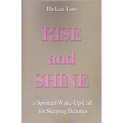 Rise and Shine: A Spiritual Wake-Up Call for Sleeping Beauties (Häftad, 2009)