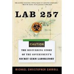 Lab 257: The Disturbing Story of the Government's Secret Germ Laboratory (Häftad, 2005)
