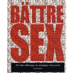 Bättre Sex: 50 vilda ställningar du antagligen inte provat (Häftad)