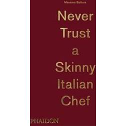 Massimo Bottura: Never Trust a Skinny Italian Chef (Innbundet, 2014)