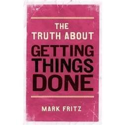Truth About Getting Things Done (Paperback, 2011)