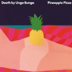 Death By Unga Bunga - Pineapple Pizza (Vinyl)