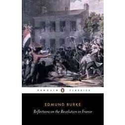 Reflections on the Revolution in France: And on the Proceedings in Certain Societies in London Relative to That Event (English Library) (Paperback, 1982)