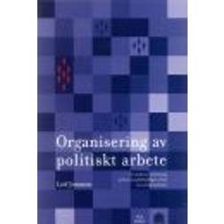 Organisering av politiskt arbete - En studie av vitalisering av kommunfullmäktiges arbete i en svensk kommun (Häftad)