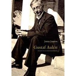 Gustaf Aulén: biskop och motståndsman (Inbunden)