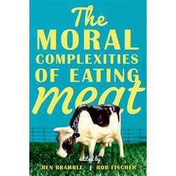 The Moral Complexities of Eating Meat (Inbunden, 2015)