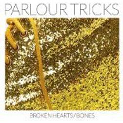 Parlour Tricks - Broken Hearts/Bones (Vinyl)