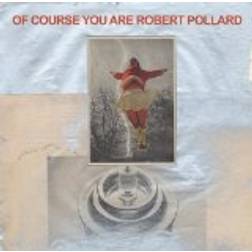 Robert Pollard - Of Course You Are (Vinyl)