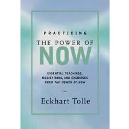 Practicing the Power of Now: Meditations, Exercises, and Core Teachings for Living the Liberated Life (Indbundet, 2001)