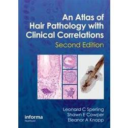 An Atlas of Hair Pathology With Clinical Correlations (Inbunden, 2012)