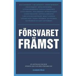Försvaret främst En antologi om hur Sverige kan och bör försvara sig (Häftad)