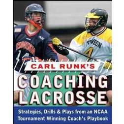 Carl Runk's Coaching Lacrosse: Strategies, Drills, & Plays from an NCAA Tournament Winning Coach's Playbook: Strategies, Drills, and Plays from an NCAA Tournament Winning Coach's Playbook (Paperback, 2008)