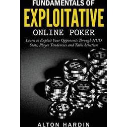 Fundamentals of Exploitative Online Poker: Learn to Exploit Your Opponents Through HUD STATS, Player Tendencies and Table Selection (Häftad, 2015)