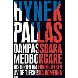 Oanpassbara medborgare: historien om förföljelsen av de tjeckiska romerna (Inbunden)