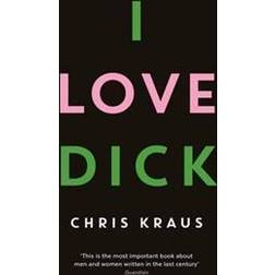 I Love Dick: The cult feminist novel, now an Amazon Prime Video series starring Kevin Bacon (Paperback, 2016)