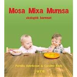 Mosa, mixa, mumsa: ekologisk barnmat (Spiral)
