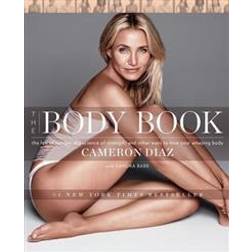 The Body Book: The Law of Hunger, the Science of Strength, and Other Ways to Love Your Amazing Body (Inbunden, 2013)